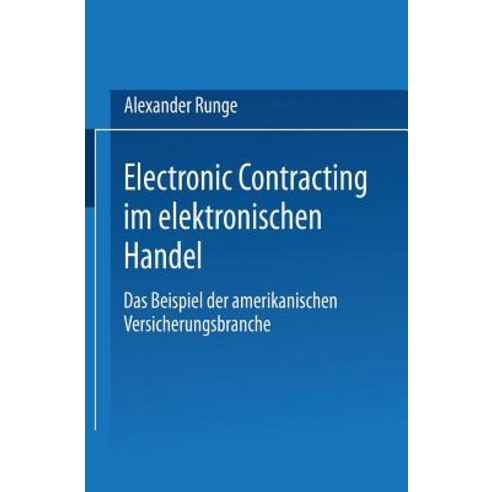Electronic Contracting Im Elektronischen Handel: Das Beispiel Der Amerikanischen Versicherungsbranche Paperback, Deutscher Universitatsverlag