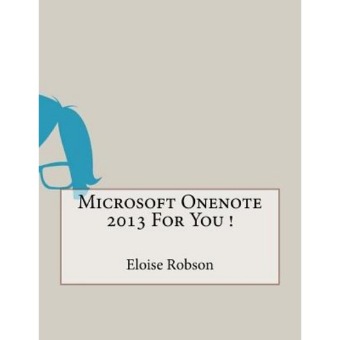 Microsoft Onenote 2013 for You Paperback, Createspace Independent Publishing Platform