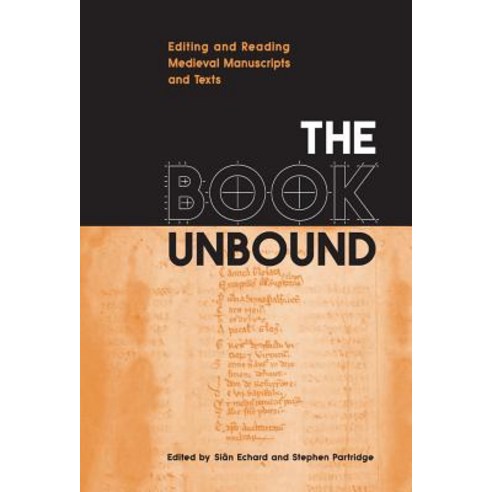 The Book Unbound: Editing and Reading Medieval Manuscripts and Texts Paperback, University of Toronto Press, Scholarly Publis