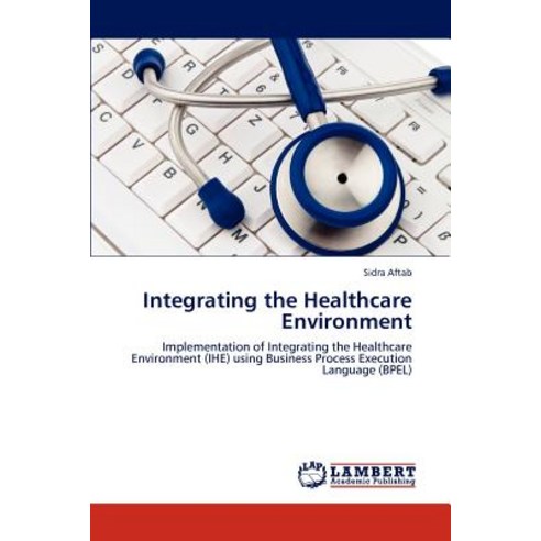 Integrating the Healthcare Environment Paperback, LAP Lambert Academic Publishing