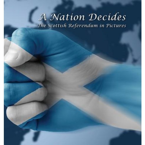 A Nation Decides: The Scottish Referendum in Pictures Hardcover, I.Line Design Limited