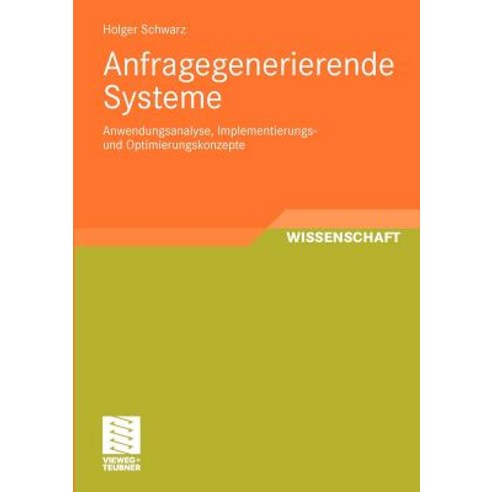 Anfragegenerierende Systeme: Anwendungsanalyse Implementierungs- Und Optimierungskonzepte Paperback, Vieweg+teubner Verlag