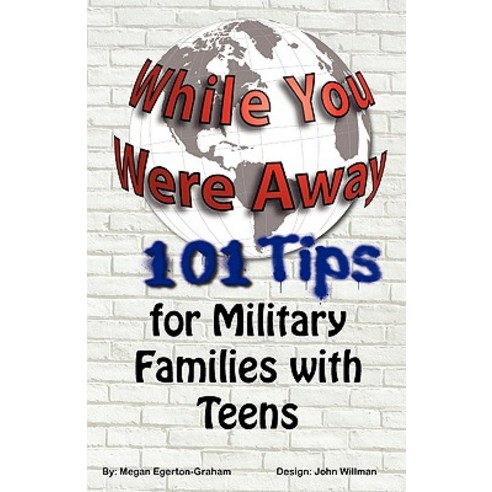 While You Were Away: 101 Tips for Military Families with Teens Paperback, Egerton Graham Consulting
