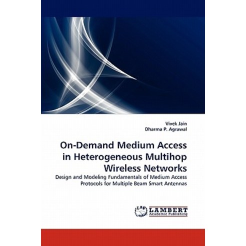 On-Demand Medium Access in Heterogeneous Multihop Wireless Networks Paperback, LAP Lambert Academic Publishing