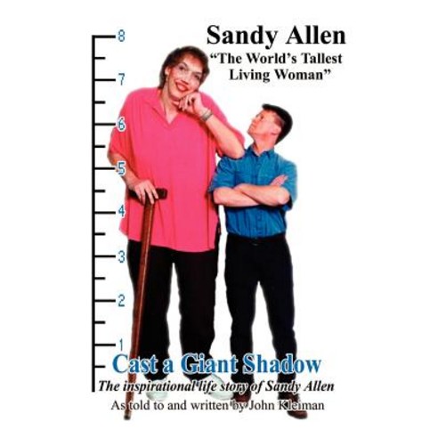 Cast a Giant Shadow: The Inspirational Life Story of Sandy Allen "The World''s Tallest Living Woman" Paperback, Authorhouse