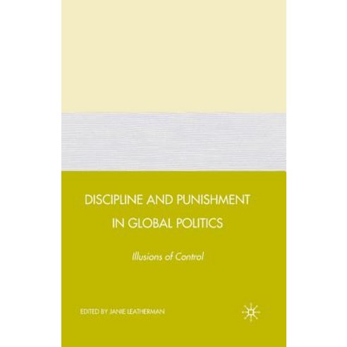 Discipline and Punishment in Global Politics: Illusions of Control Paperback, Palgrave MacMillan