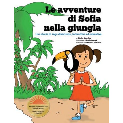 Le Avventure Di Sofia Nella Giungla: Una Storia Di Yoga Divertente Interattiva Ed Educativa Paperback, Createspace Independent Publishing Platform
