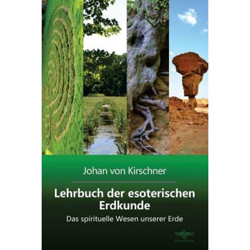 Lehrbuch Der Esoterischen Erdkunde: Das Spirituelle Wesen Unserer Erde Paperback, Createspace Independent Publishing Platform