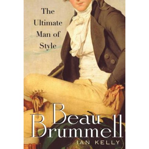 Beau Brummell: The Ultimate Man of Style Paperback, Atria Books