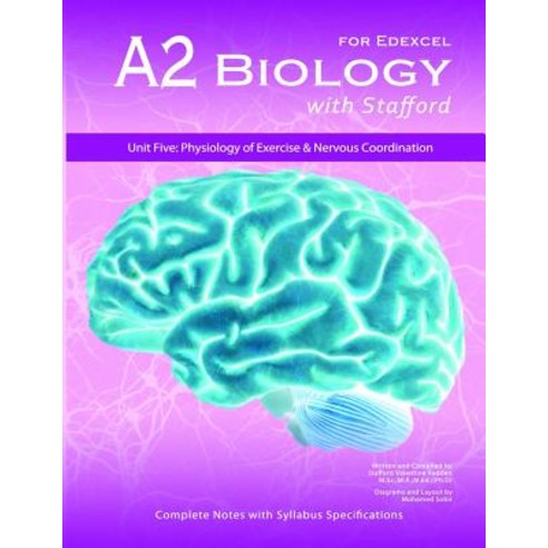 A2 Biology with Stafford: Unit 5: Physiology of Exercise & Nervous Coordination Paperback, Stafford Valentine Redden