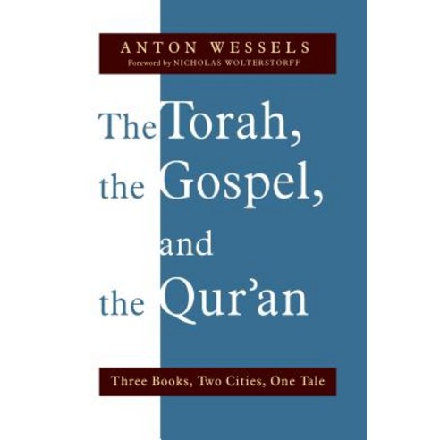 The Torah the Gospel and the Qur''an: Three Books Two Cities One Tale Paperback, William B. Eerdmans Publishing Company