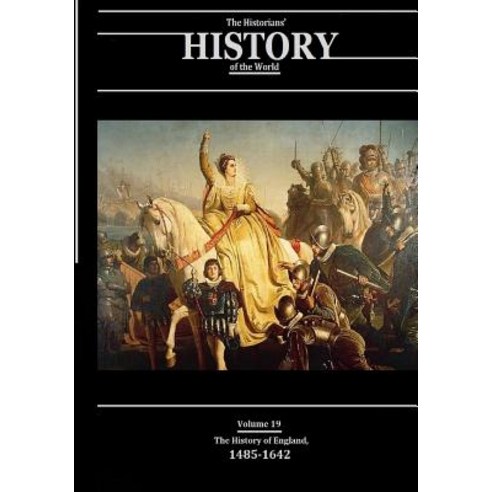 The History of England 1485-1642: The Historians'' History of the World Volume 19 Paperback, Createspace Independent Publishing Platform