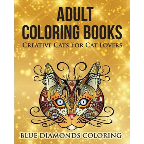 Creative Cats for Cat Lovers: Adult Coloring Book Paperback, Blue Diamonds Coloring