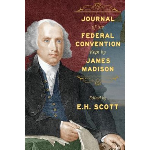 Journal of the Federal Convention Kept by James Madison Paperback, Lawbook Exchange, Ltd.