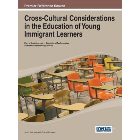 Cross-Cultural Considerations in the Education of Young Immigrant Learners Hardcover, Information Science Reference