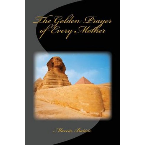 The Golden Prayer of Every Mother Paperback, Createspace Independent Publishing Platform