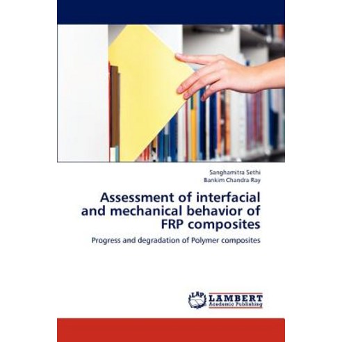 Assessment of Interfacial and Mechanical Behavior of Frp Composites Paperback, LAP Lambert Academic Publishing