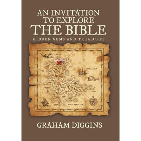 An Invitation to Explore the Bible: Hidden Gems and Treasures Hardcover, Xlibris