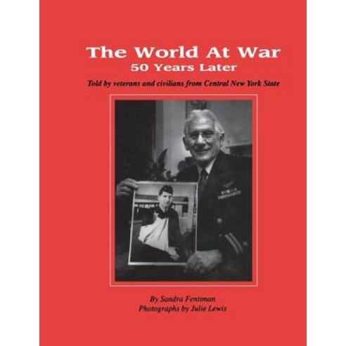 World at War 50 Years Later: Told by Veterans and Civilians from Central New York State Hardcover, Turner