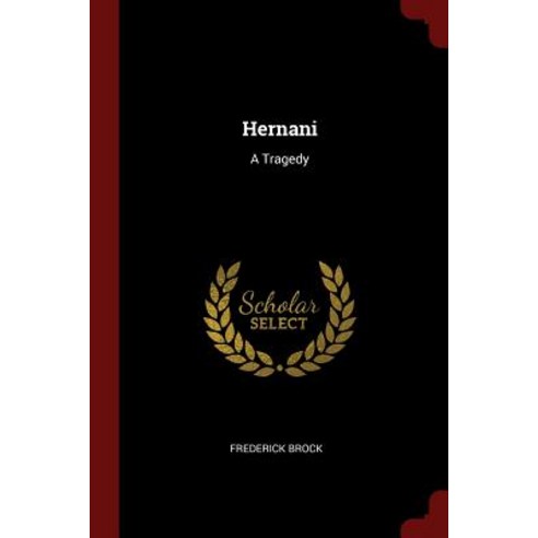 Hernani: A Tragedy Paperback, Andesite Press