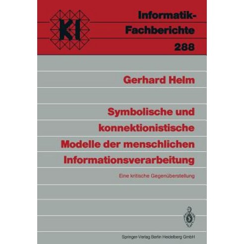 Symbolische Und Konnektionistische Modelle Der Menschlichen Informationsverarbeitung: Eine Kritische Gegenuberstellung Paperback, Springer