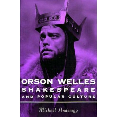Orson Welles Shakespeare and Popular Culture Paperback, Columbia University Press