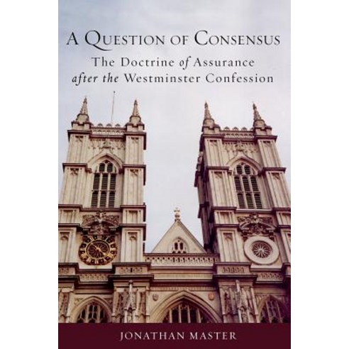 Question of Consensus the Doctrine of Assurance After the Westminster Confession Paperback, Augsburg Fortress Publishing