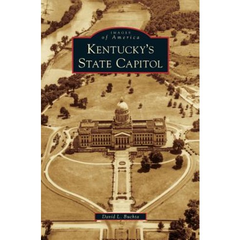 Kentucky''s State Capitol Hardcover, Arcadia Publishing Library Editions