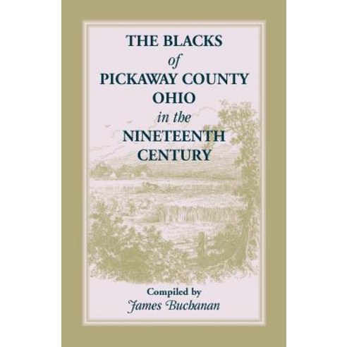 The Blacks of Pickaway County Ohio in the Nineteenth Century Paperback, Heritage Books
