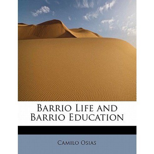 Barrio Life and Barrio Education Paperback, BiblioLife