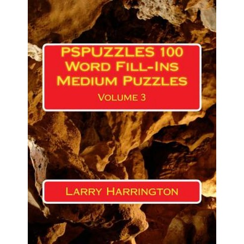 Pspuzzles 100 Word Fill-Ins Medium Puzzles Volume 3 Paperback, Createspace Independent Publishing Platform