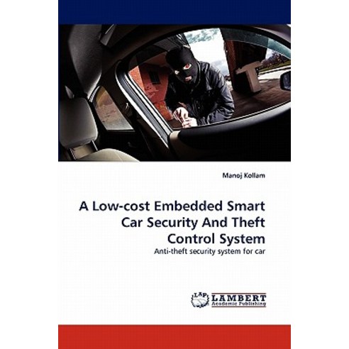 A Low-Cost Embedded Smart Car Security and Theft Control System Paperback, LAP Lambert Academic Publishing