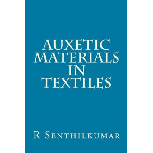 Auxetic Materials in Textiles Paperback, Createspace Independent Publishing Platform