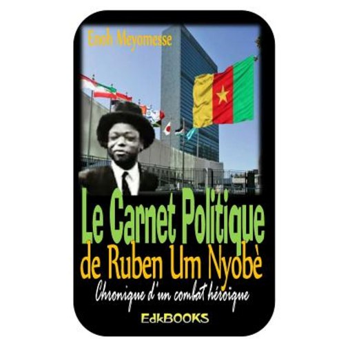Le Carnet Politique de Ruben Um Nyobe Paperback, Createspace Independent Publishing Platform