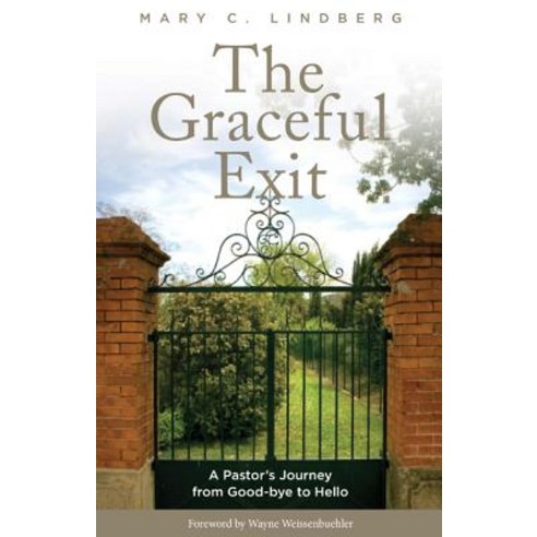 The Graceful Exit: A Pastor''s Journey from Good-Bye to Hello Paperback, Rowman & Littlefield Publishers