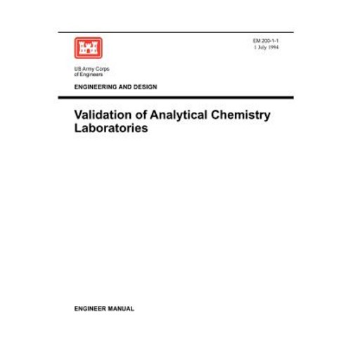 Environmental Quality: Validation of Analytical Chemistry Laboratories (Engineer Manual Em 200-1-1) Paperback, Military Bookshop
