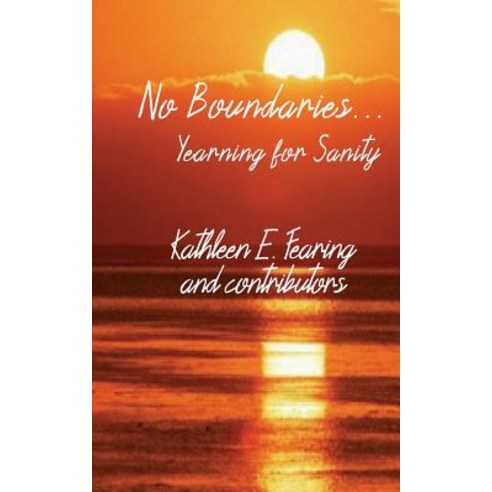 No Boundaries... Yearning for Sanity Paperback, Createspace Independent Publishing Platform