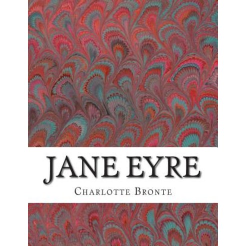 Jane Eyre: (Charlotte Bronte Classics Collection) Paperback, Createspace Independent Publishing Platform