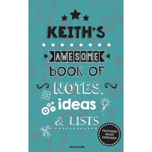 Keith''s Awesome Book of Notes Lists & Ideas: Featuring Brain Exercises! Paperback, Createspace
