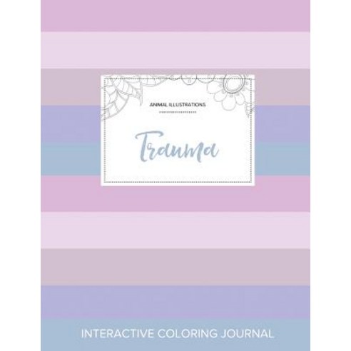 Adult Coloring Journal: Trauma (Animal Illustrations Pastel Stripes) Paperback, Adult Coloring Journal Press