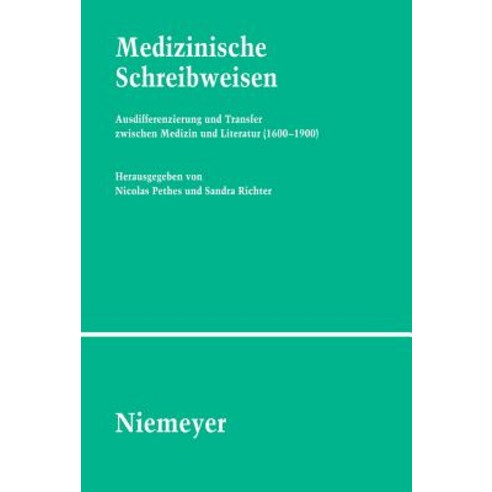 Medizinische Schreibweisen: Ausdifferenzierung Und Transfer Zwischen Medizin Und Literatur (1600-1900) Paperback, de Gruyter
