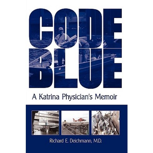 Code Blue: A Katrina Physician''s Memoir Paperback, iUniverse