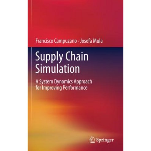 Supply Chain Simulation: A System Dynamics Approach for Improving Performance Hardcover, Springer