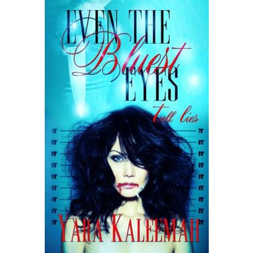 Even the Bluest Eyes Tell Lies Paperback, Createspace Independent Publishing Platform