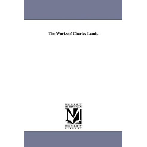 The Works of Charles Lamb. Paperback, University of Michigan Library
