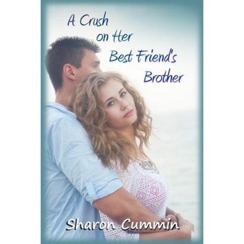 A Crush on Her Best Friend''s Brother Paperback, Createspace Independent Publishing Platform