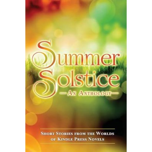Summer Solstice: Short Stories from the Worlds of Kp Novels Paperback, Createspace Independent Publishing Platform