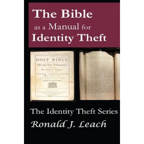 The Bible as a Manual for Identity Theft Paperback, Ronald J Leach