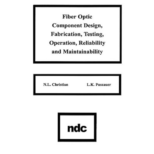 Fiber Optic Component Design Fabrication Testing Operation Reliability and Maintainability Hardcover, William Andrew