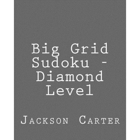 Big Grid Sudoku - Diamond Level: Easy to Read Large Grid Sudoku Puzzles Paperback, Createspace